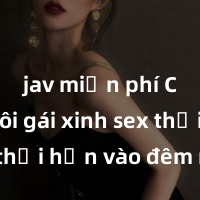 jav miễn phí Cặp đôi gái xinh sex thổi hồn vào đêm muộn