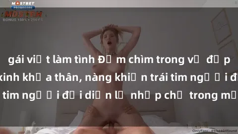 gái việt làm tình Đắm chìm trong vẻ đẹp tự nhiên của gái xinh khỏa thân, nàng khiến trái tim người đối diện lỡ nhịp chỉ trong một cái nhìn.