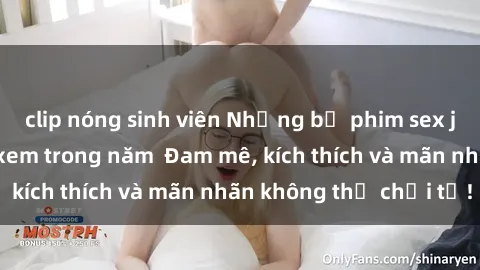 clip nóng sinh viên Những bộ phim sex jav đỉnh cao phải xem trong năm  Đam mê, kích thích và mãn nhãn không thể chối từ!