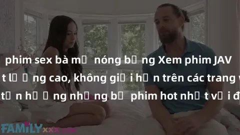 phim sex bà mẹ nóng bỏng Xem phim JAV HD miễn phí chất lượng cao, không giới hạn trên các trang web uy tín. Yên tâm tận hưởng những bộ phim hot nhất với độ nét sắc sảo, đẹp mắt ngay tại nhà. Hãy trải