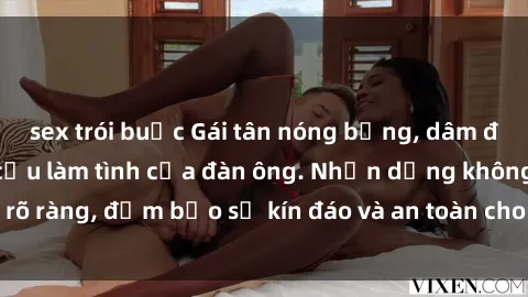 sex trói buộc Gái tân nóng bỏng, dâm đãng thỏa mãn nhu cầu làm tình của đàn ông. Nhận dạng không rõ ràng, đảm bảo sự kín đáo và an toàn cho trải nghiệm tuyệt vời.