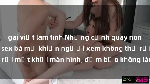 gái việt làm tình Những cảnh quay nóng bỏng trong phim sex bà mẹ khiến người xem không thể rời mắt khỏi màn hình, đảm bảo không làm bạn thất vọng!