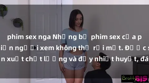 phim sex nga Những bộ phim sex của phụ nữ lớn tuổi khiến người xem không thể rời mắt. Được sản xuất chất lượng và đầy nhiệt huyết, đáng xem và trải nghiệm.