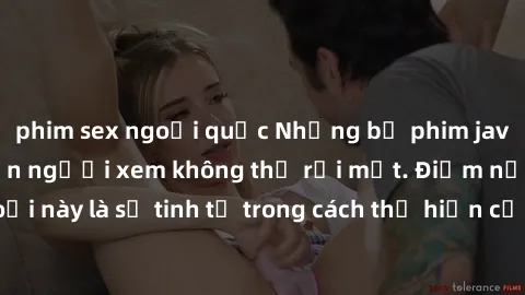 phim sex ngoại quốc Những bộ phim jav SM không che khiến người xem không thể rời mắt. Điểm nổi bật của thể loại này là sự tinh tế trong cách thể hiện cảm xúc và sự hấp dẫn của những cảnh quay.