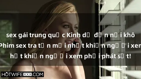 sex gái trung quốc Kinh dị đến nỗi không thể tin nổi: Phim sex tra tấn mới nhất khiến người xem phải phát sốt!