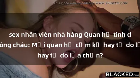 sex nhân viên nhà hàng Quan hệ tình dục giữa ông cháu: Mối quan hệ cấm kỵ hay tự do lựa chọn?