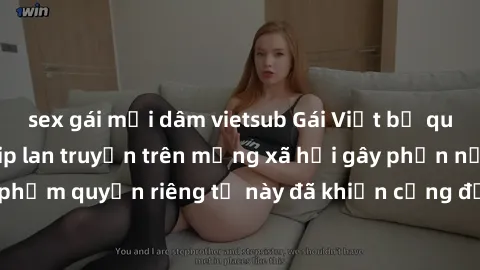 sex gái mại dâm vietsub Gái Việt bị quay lén khi tắm, clip lan truyền trên mạng xã hội gây phẫn nộ. Hành động vi phạm quyền riêng tư này đã khiến cộng đồng mạng bức xúc và đòi trừng phạt thật nghiêm k