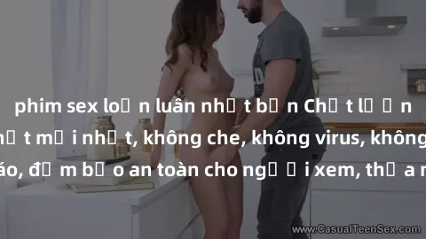 phim sex loạn luân nhật bản Chất lượng phim sex cập nhật mới nhất, không che, không virus, không quảng cáo, đảm bảo an toàn cho người xem, thỏa mãn nhu cầu tình dục của bạn.