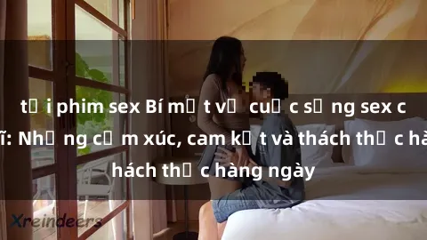 tải phim sex Bí mật về cuộc sống sex của bác sĩ: Những cảm xúc, cam kết và thách thức hàng ngày