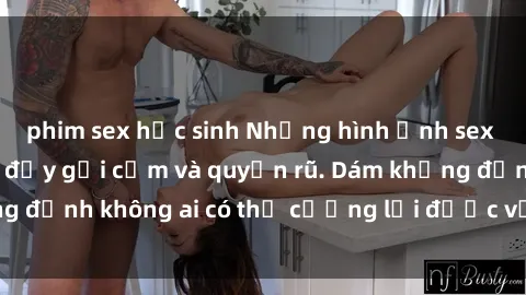 phim sex học sinh Những hình ảnh sex gái Việt xinh đẹp đầy gợi cảm và quyến rũ. Dám khẳng định không ai có thể cưỡng lại được vẻ đẹp của họ.