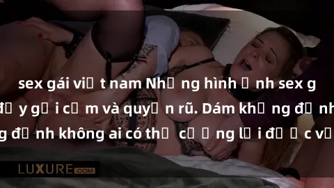 sex gái việt nam Những hình ảnh sex gái Việt xinh đẹp đầy gợi cảm và quyến rũ. Dám khẳng định không ai có thể cưỡng lại được vẻ đẹp của họ.