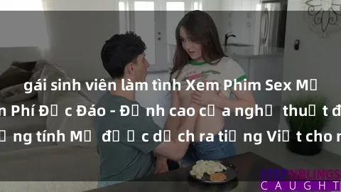 gái sinh viên làm tình Xem Phim Sex Mỹ Vietsub Online Miễn Phí Độc Đáo - Đỉnh cao của nghệ thuật đồng tính Mỹ được dịch ra tiếng Việt cho người xem hiểu rõ hơn.