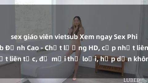 sex giáo viên vietsub Xem ngay Sex Phim Hàn Quốc Vietsub Đỉnh Cao - Chất lượng HD, cập nhật liên tục, đủ mọi thể loại, hấp dẫn không thể bỏ qua!