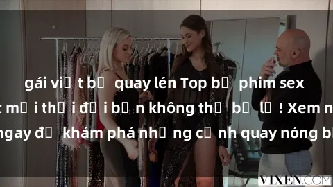 gái việt bị quay lén Top bộ phim sex Hàn Quốc hot nhất mọi thời đại bạn không thể bỏ lỡ! Xem ngay để khám phá những cảnh quay nóng bỏng, đầy nghẹt thở!