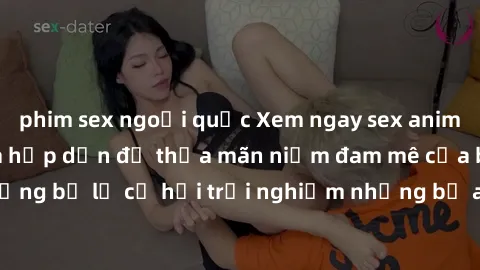 phim sex ngoại quốc Xem ngay sex anime vietsub cực hot và hấp dẫn để thỏa mãn niềm đam mê của bạn! Đừng bỏ lỡ cơ hội trải nghiệm những bộ anime đỉnh cao chỉ có tại đây!
