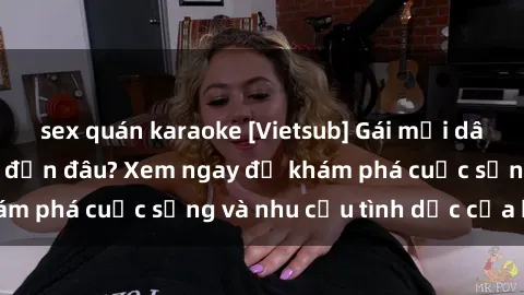 sex quán karaoke [Vietsub] Gái mại dâm châu Á hấp dẫn đến đâu? Xem ngay để khám phá cuộc sống và nhu cầu tình dục của họ!
