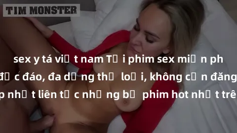 sex y tá việt nam Tải phim sex miễn phí chất lượng cao độc đáo, đa dạng thể loại, không cần đăng ký tài khoản. Cập nhật liên tục những bộ phim hot nhất trên thị trường. Sự lựa chọn hàng đầu cho người 