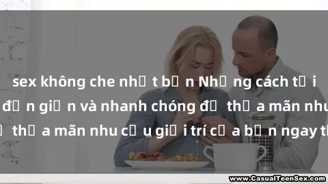 sex không che nhật bản Những cách tải phim sex về máy đơn giản và nhanh chóng để thỏa mãn nhu cầu giải trí của bạn ngay tại nhà