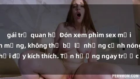 gái trẻ quan hệ Đón xem phim sex mới nhất đang hot trên mạng, không thể bỏ lỡ những cảnh nóng hổi đầy kích thích. Tận hưởng ngay trước khi bị xoá chóng mặt!