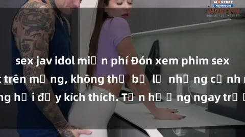 sex jav idol miễn phí Đón xem phim sex mới nhất đang hot trên mạng, không thể bỏ lỡ những cảnh nóng hổi đầy kích thích. Tận hưởng ngay trước khi bị xoá chóng mặt!