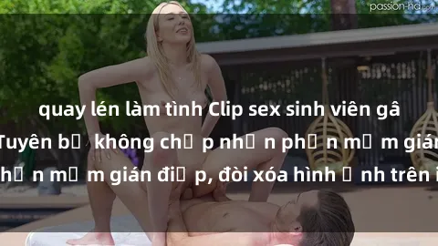 quay lén làm tình Clip sex sinh viên gây sốt mạng xã hội: Tuyên bố không chấp nhận phần mềm gián điệp, đòi xóa hình ảnh trên internet