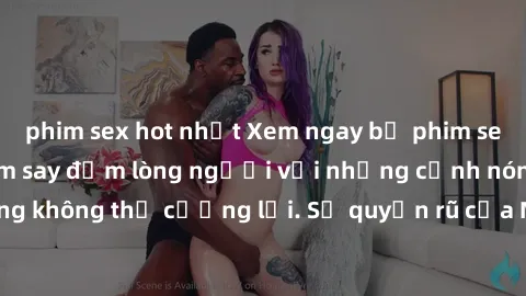 phim sex hot nhất Xem ngay bộ phim sex milf hot nhất, làm say đắm lòng người với những cảnh nóng bỏng không thể cưỡng lại. Sự quyến rũ của MILF sẽ khiến bạn mãnh liệt!