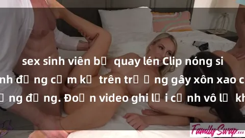 sex sinh viên bị quay lén Clip nóng sinh viên gây sốc: Hành động cấm kỵ trên trường gây xôn xao cộng đồng. Đoạn video ghi lại cảnh vô lễ khiến dư luận bức xúc.
