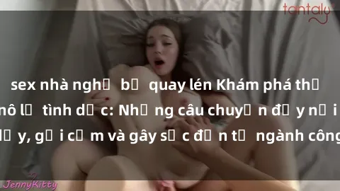sex nhà nghỉ bị quay lén Khám phá thế giới của phim sex nô lệ tình dục: Những câu chuyện đầy nổi dậy, gợi cảm và gây sốc đến từ ngành công nghiệp giải trí đen tối