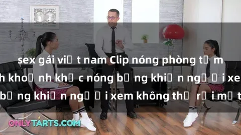 sex gái việt nam Clip nóng phòng tắm gây sốt: Cận cảnh khoảnh khắc nóng bỏng khiến người xem không thể rời mắt