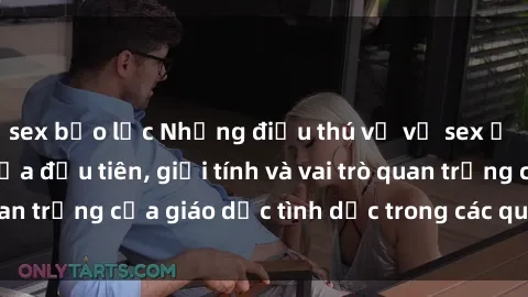 sex bạo lực Những điều thú vị về sex ở Bắc Âu: Sự mở cửa đầu tiên, giới tính và vai trò quan trọng của giáo dục tình dục trong các quốc gia này.