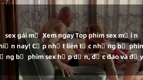 sex gái mỹ Xem ngay Top phim sex mới nhất đang hot nhất hiện nay! Cập nhật liên tục những bộ phim sex hấp dẫn, độc đáo và đầy kích thích.