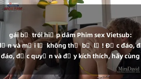 gái bị trói hiếp dâm Phim sex Vietsub: Trải nghiệm hấp dẫn và mới lạ không thể bỏ lỡ! Độc đáo, độc quyền và đầy kích thích, hãy cùng khám phá ngay!