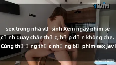 sex trong nhà vệ sinh Xem ngay phim sex jav HD với những cảnh quay chân thực, hấp dẫn không che. Cùng thưởng thức những bộ phim sex jav HD hot nhất hiện nay!